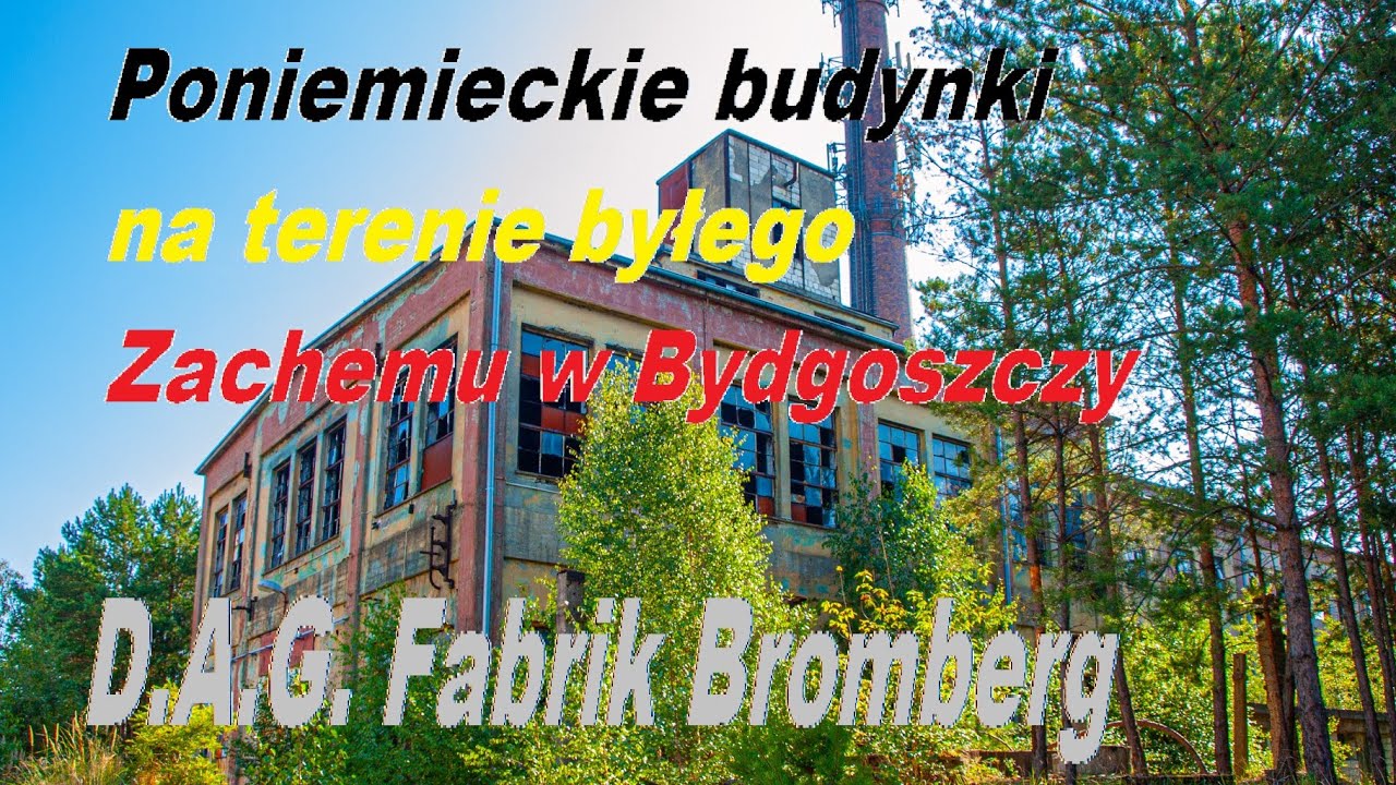 Poniemieckie budynki na terenie Zachemu w Bydgoszczy. D.A.G. Fabrik Bromberg