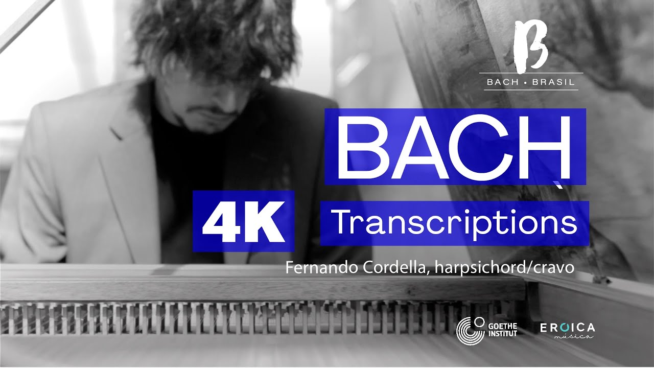 BACH BRASIL #1 - "Bach Transcriptions" [4K High Quality] Fernando Cordella, harpsichord
