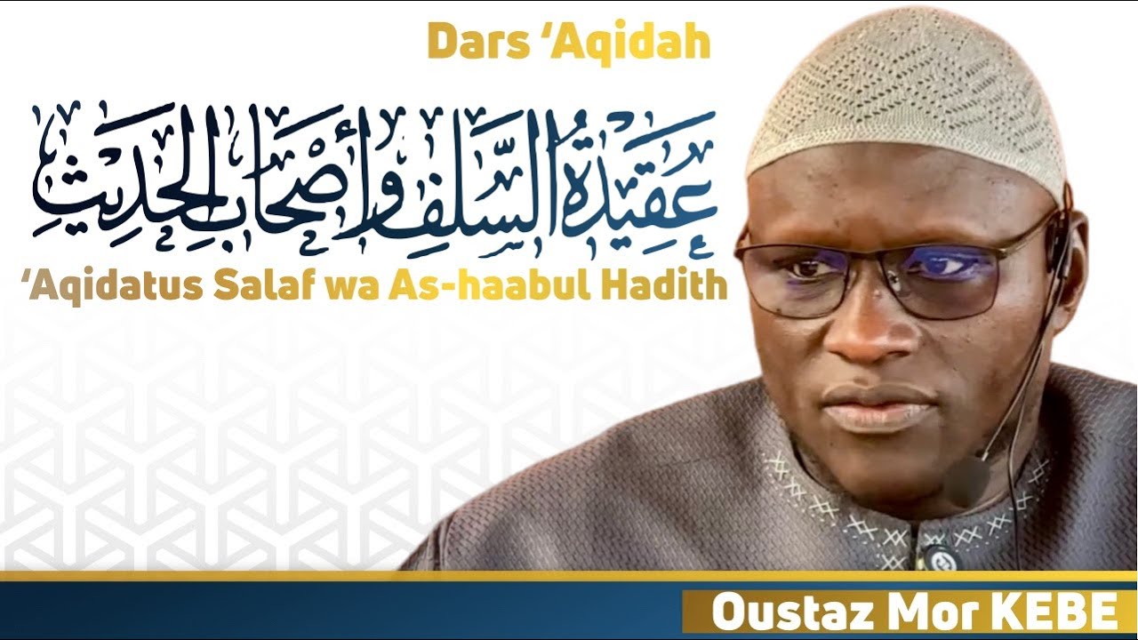 Dars ‘Aqidah: ‘Aqidatus Salaf wa As-haabul Hadith  (Cours 25) || Oustaz Mor KEBE