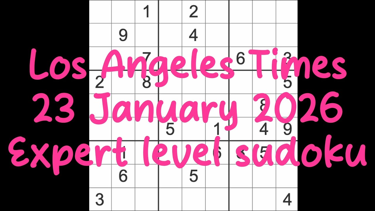Sudoku solution – Los Angeles Times 23 January 2026 Expert level