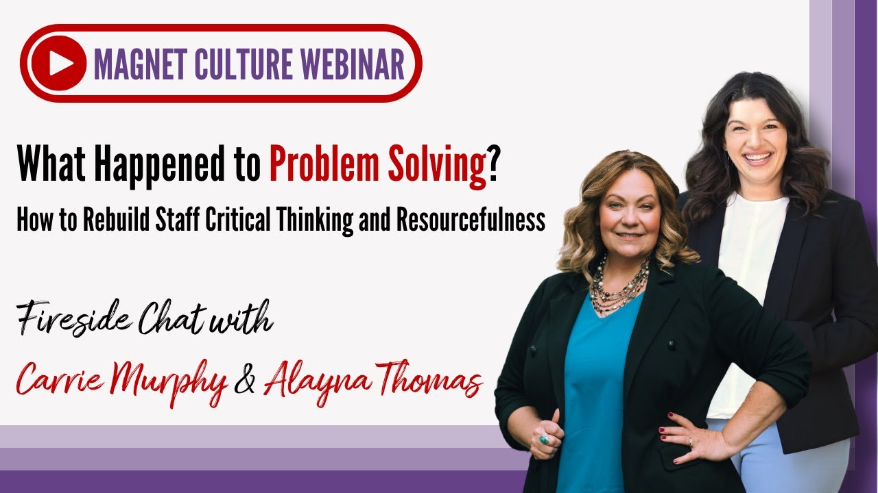 What Happened to Problem Solving? How to Rebuild Staff Critical Thinking and Resourcefulness Webinar