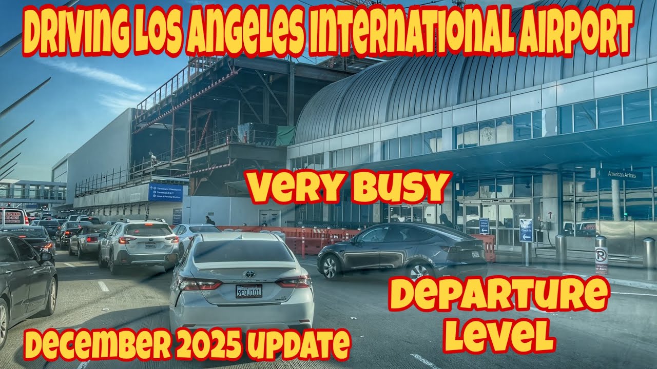 Driving Los Angeles International Airport *LAX* December 2025 Update Departure Level USA