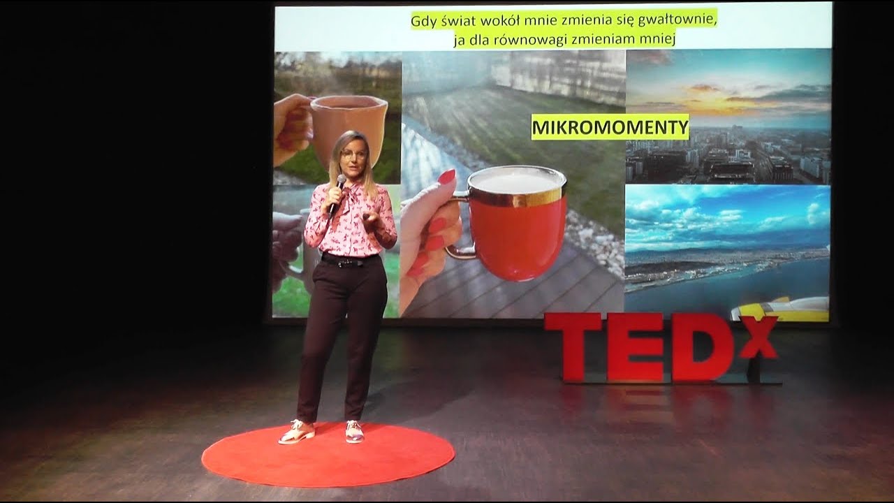 MIKROMOMENTY, CZYLI MAGIA R&Oacute;WNOWAGI | Elżbieta Matylda Kowalczyk | TEDxTymienieckiego Street