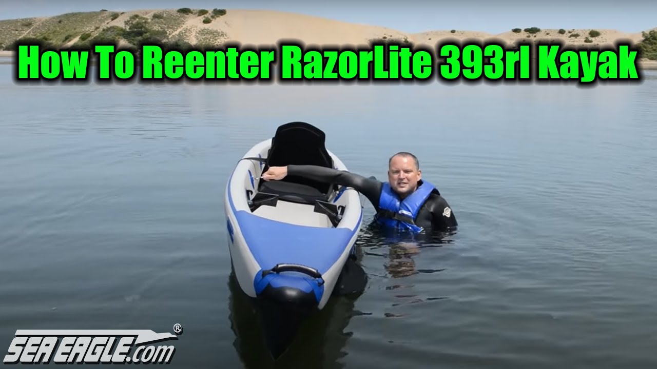 How to Reenter an Inflatable Kayak - Sea Eagle Inflatable RazorLite&trade; 393rl - SeaEagle.com