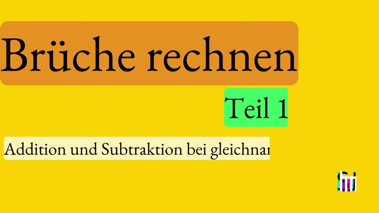 Brüche - Grundrechenarten - Teil 1 - Addition und Subtraktion von gleichnamigen Brüchen