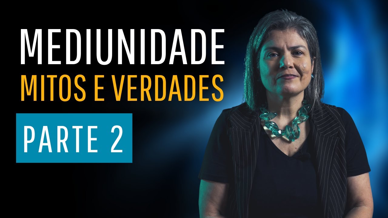 MEDIUNIDADE: Mitos e Verdades - Parte 2 | Anete Guimarães