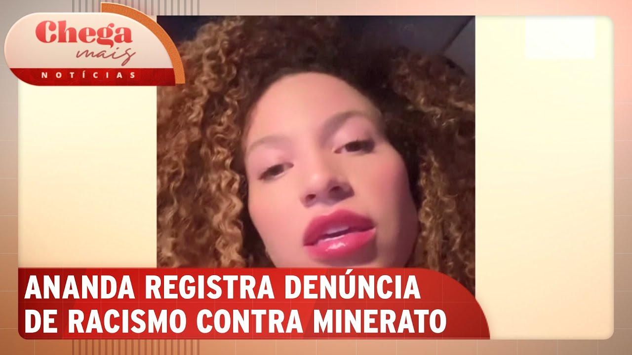 Cantora Ananda denuncia Ana Paula Minerato por racismo | Chega Mais Notícias (28/11/24)