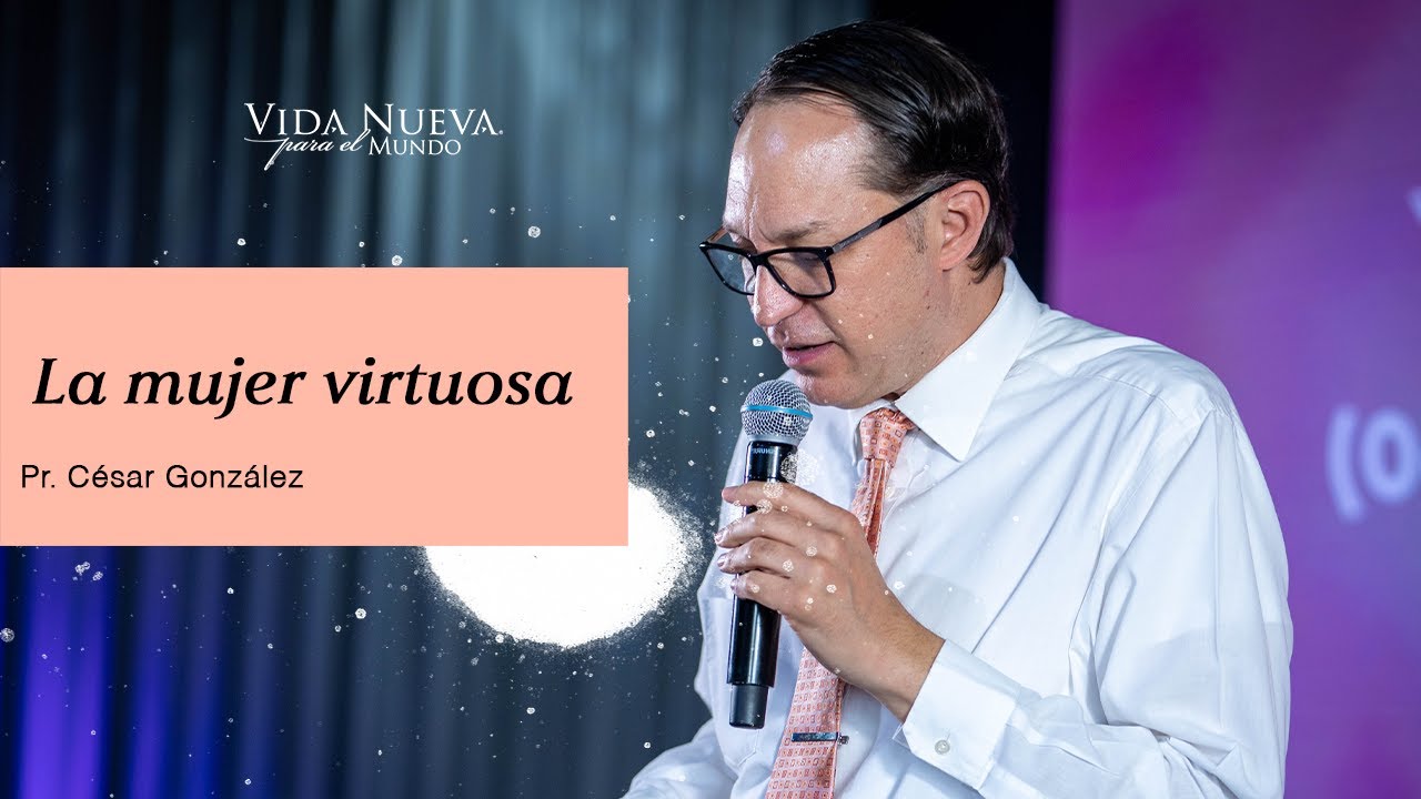 La mujer virtuosa | Pr. César González | VNPEM Toluca