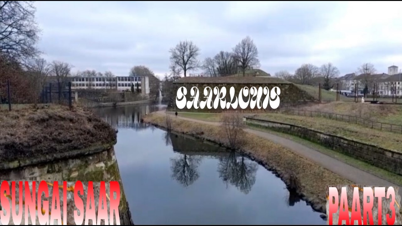 SUNGAI SAAR YANG INDAH DI SAARLOUIS #PART3