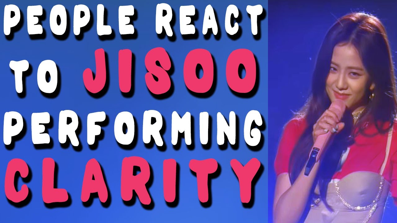 People being surprised by JISOO's high notes in CLARITY - Blackpink