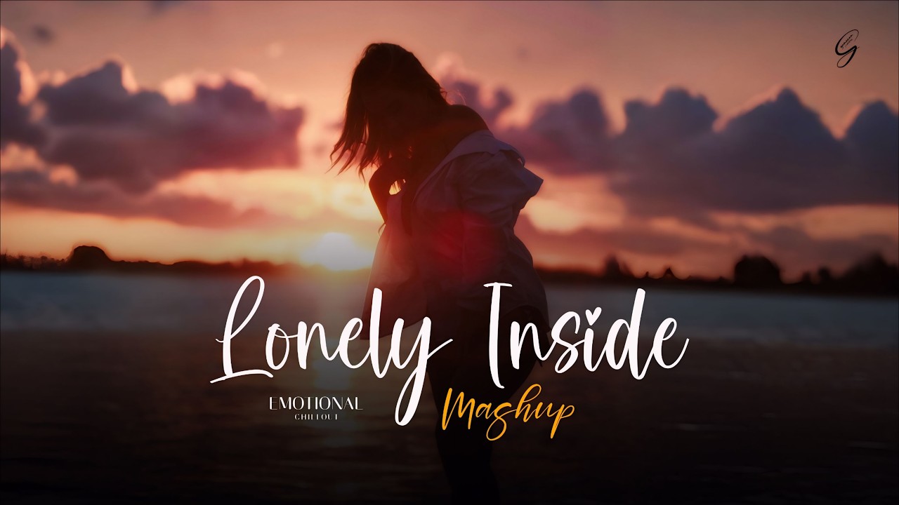 Lonely Inside - Mashup | Arijit Singh, KK | Dard Dilo Ke, Barbaad | Chal Wahan Jaate Hain, O Re Piya