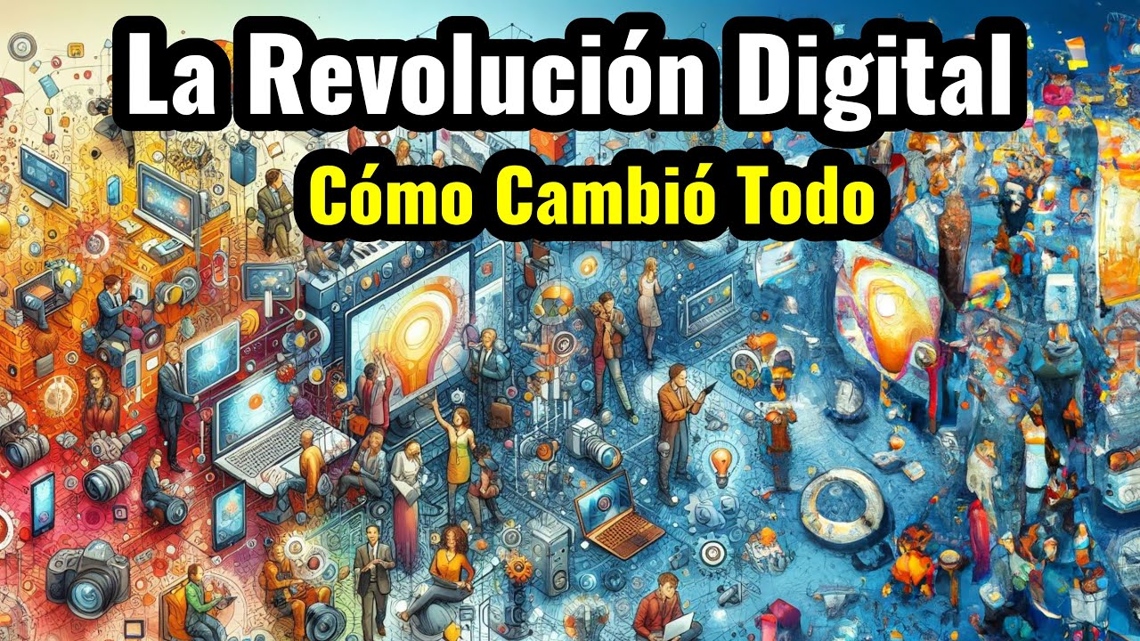 La Revoluci&oacute;n Digital: C&oacute;mo Cambi&oacute; Todo
