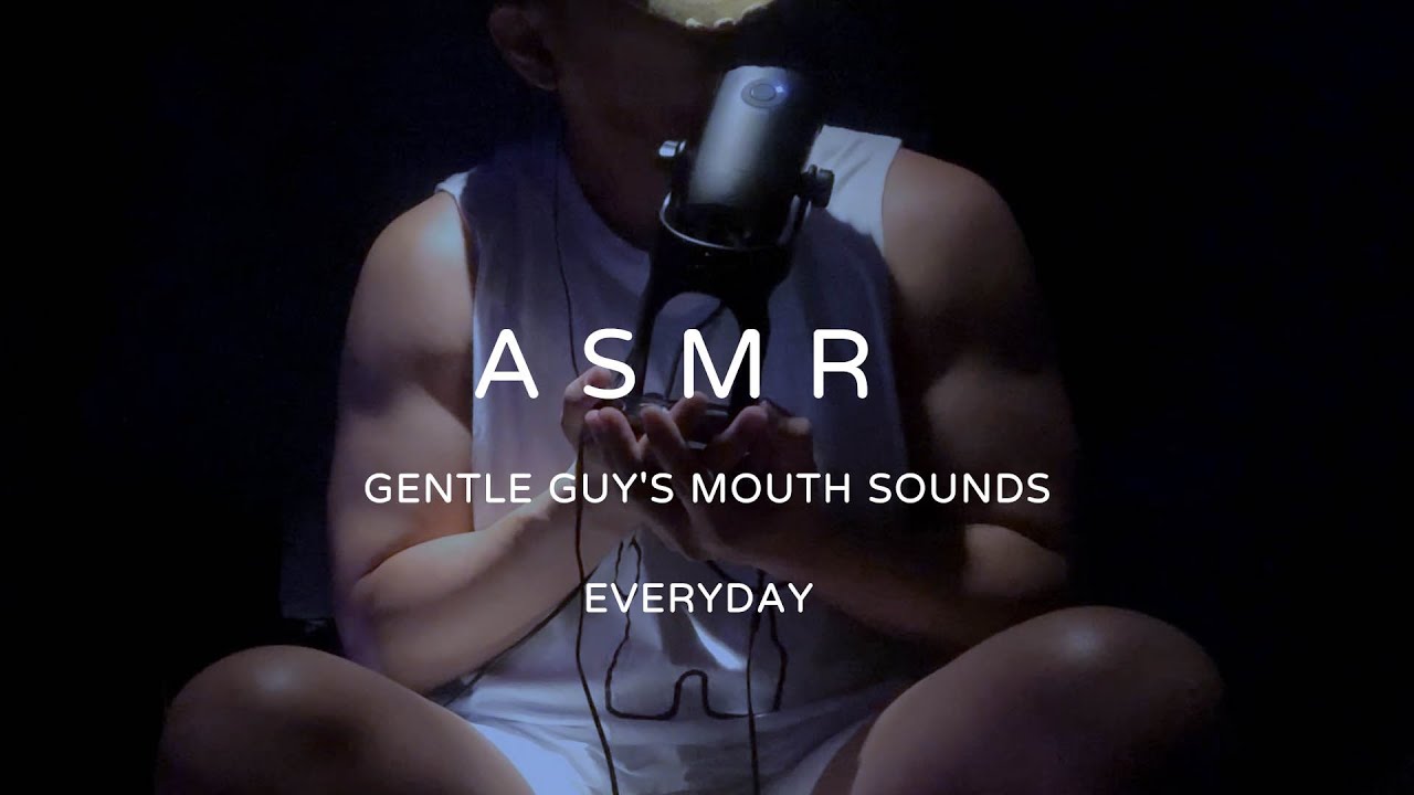Gentle guy's Mouth sounds【ASMR】 🎧 Just love to do ASMR 🌛