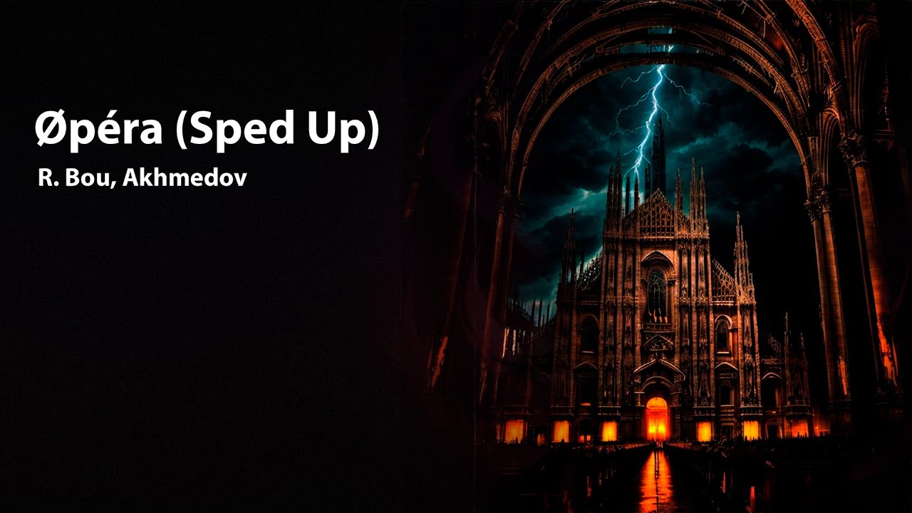 R. Bou, Akhmedov - Øpéra (Sped Up)