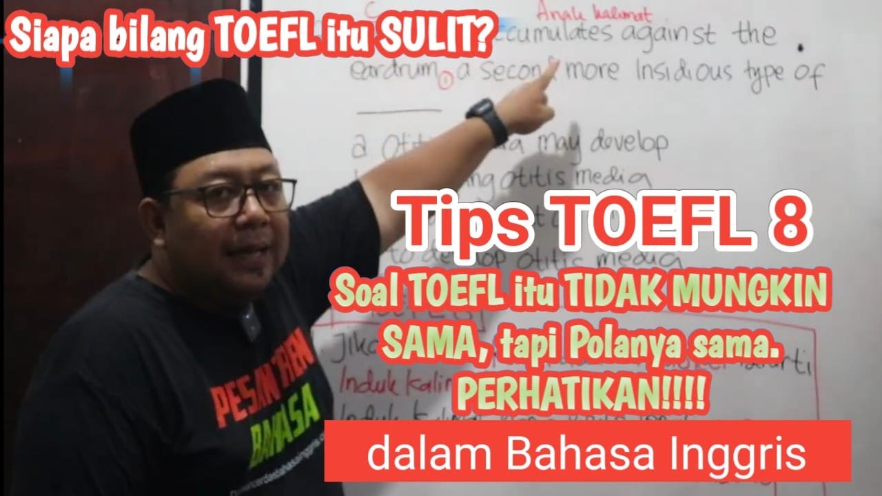 TIPS TOEFL 8 | Soal TOEFL itu TIDAK MUNGKIN sama tapi Polanya Sama | Induk kalimat harus ada S + V