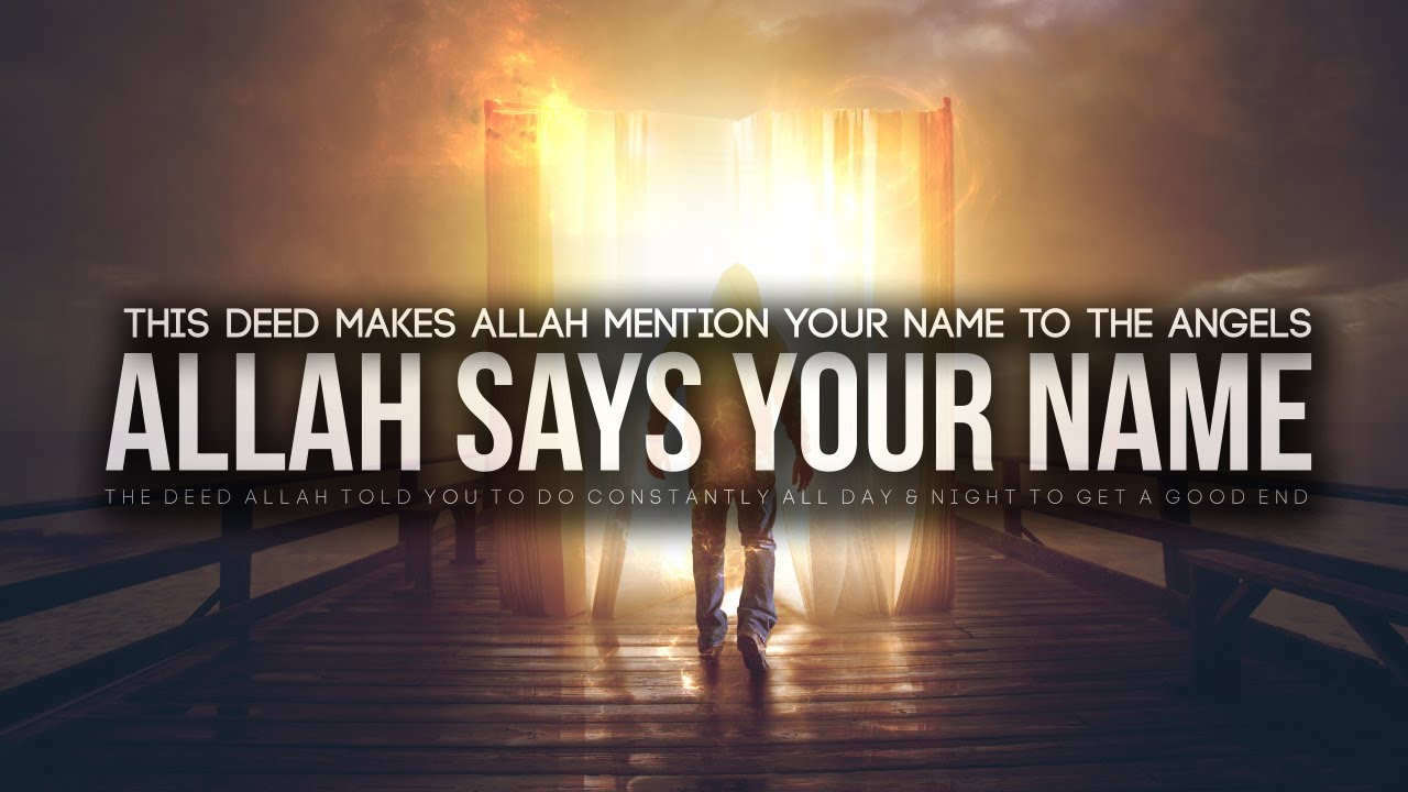 Allah Mentions Your Name to the Angels For Doing This