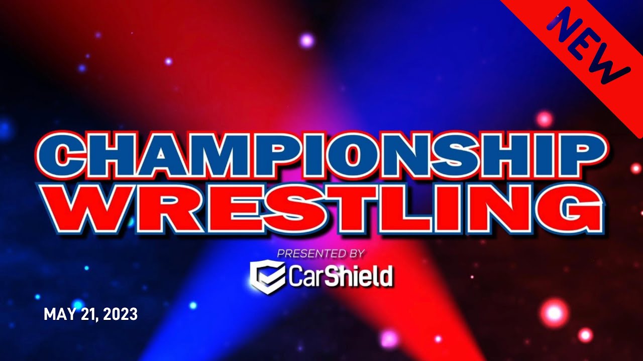 Championship Wrestling presented by Car Shield  |  5.21.23