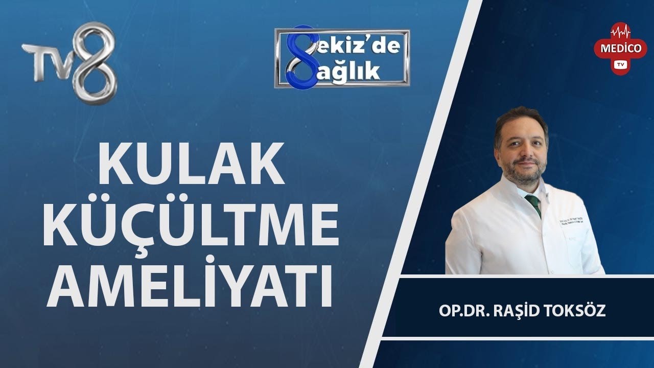 Kulak Küçültme Ameliyatı Nedir? | Op. Dr. Raşid Toksöz | 8'de Sağlık