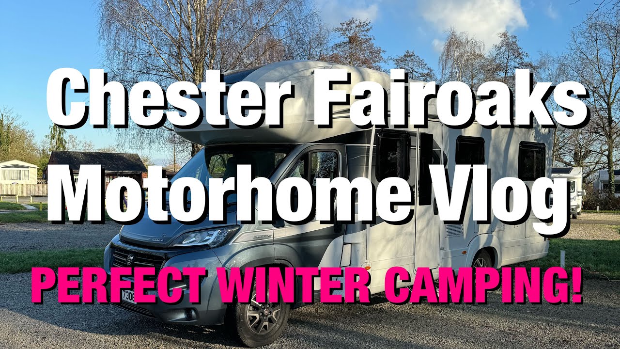 PERFECT WINTER CAMPSITE?!| Chester Fairoaks Motorhome Vlog