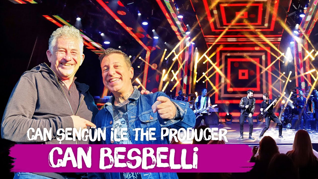 Can Besbelli Tarkan Konseri - The Producer