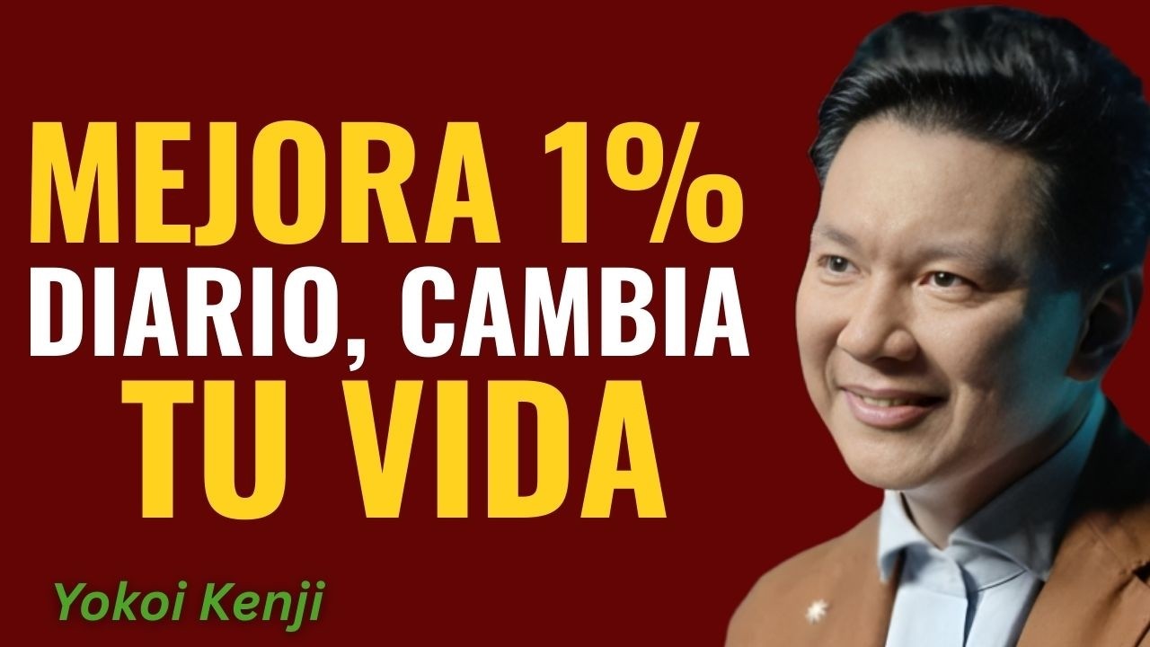 MEJORA un 1% Cada Día y Transforma tu Vida para Siempre  || Yokoi Kenji