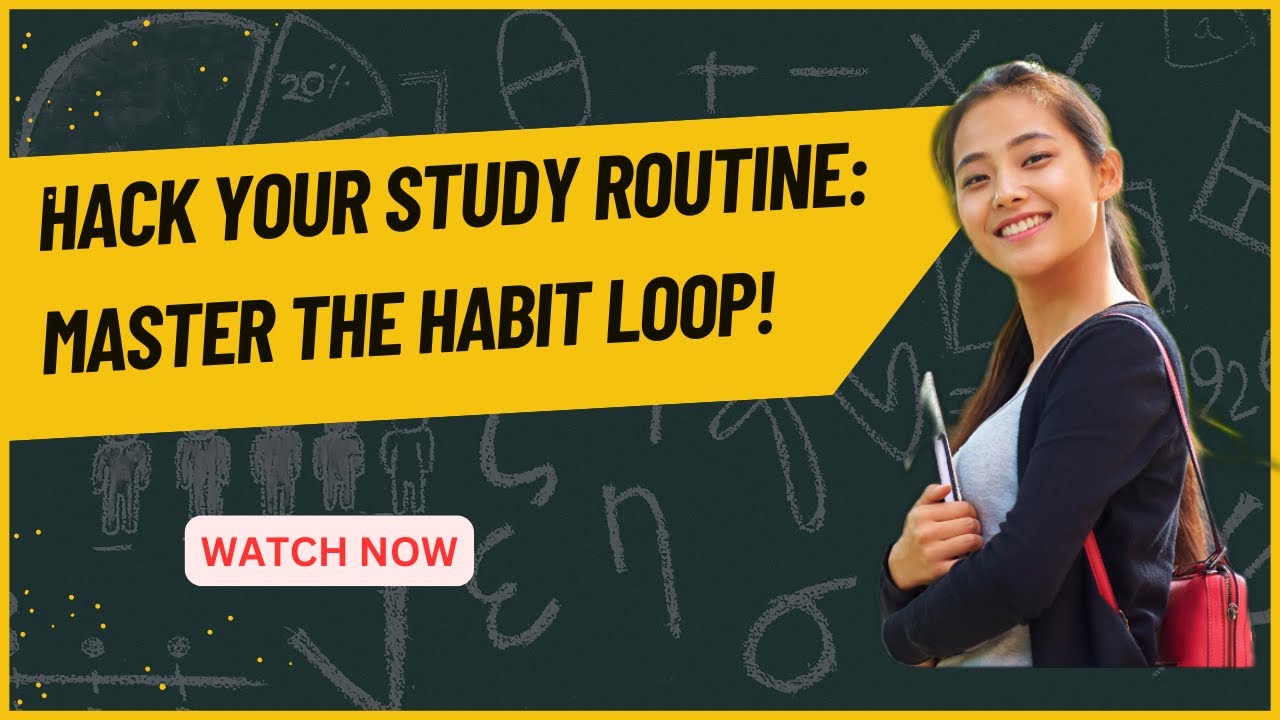 Hack Your Study Routine: Master the Habit Loop for Success!