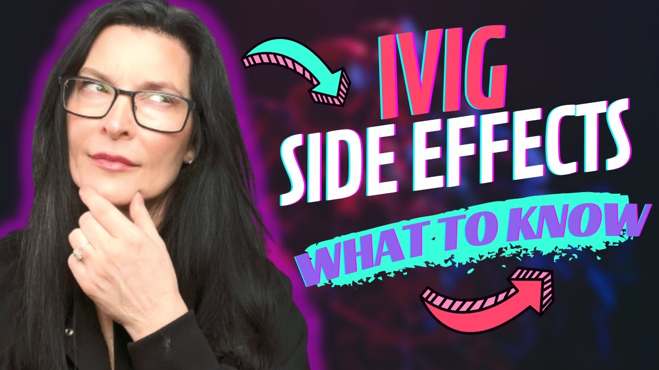 IVIG Side Effects: What You Should Know
