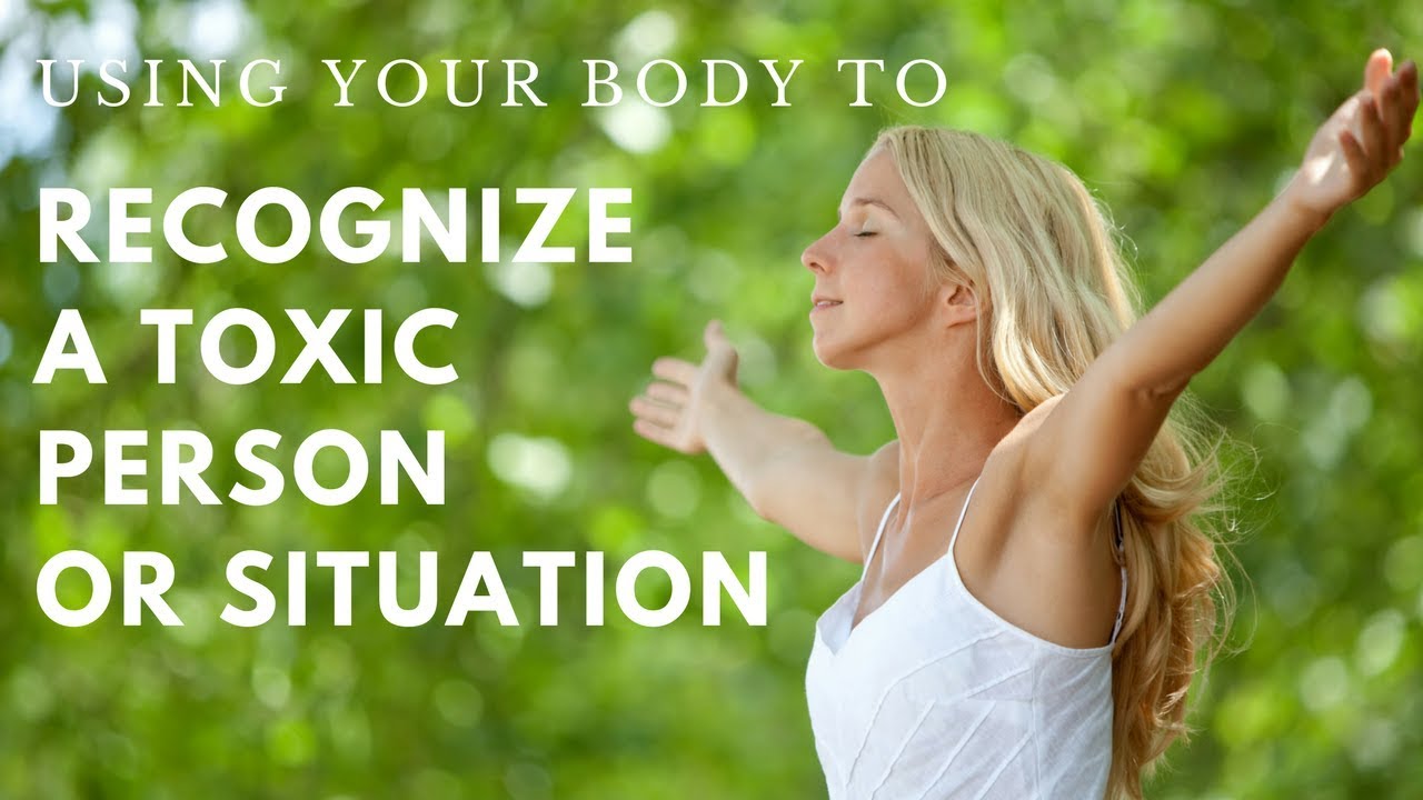 Recognizing a Toxic Person or Situation with Your Body