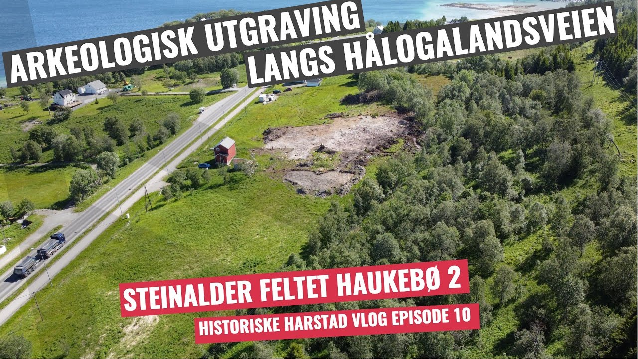 Episode 10 - Arkeologisk utgraving langs Hålogalandsveien - Steinalderfeltet Haukebø 2