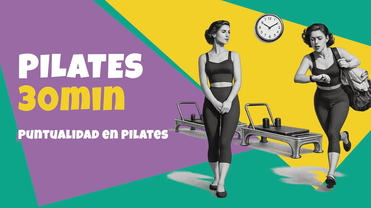 Pilates 30 Min 007: La Puntualidad en Pilates