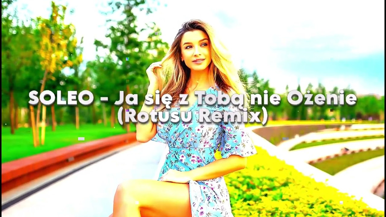 SOLEO - Ja się z Tobą nie Ożenie - (Rotusu Remix)