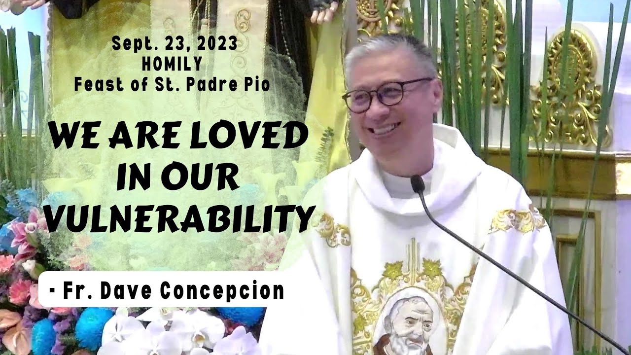 WE ARE LOVED IN OUR VULNERABILITY - Homily by Fr. Dave Concepcion on Sept. 23, 2023