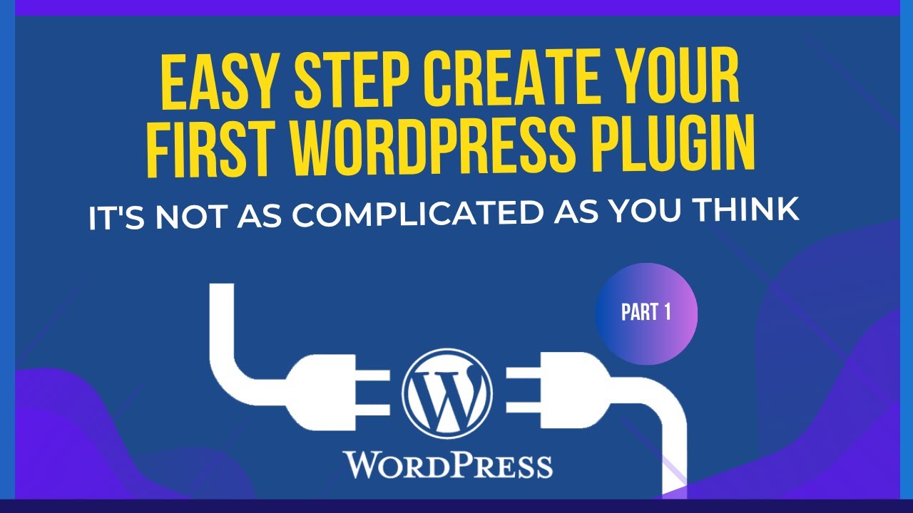 How To Create Your First WordPress Plugin - WP Plugin Tutorial Part 1