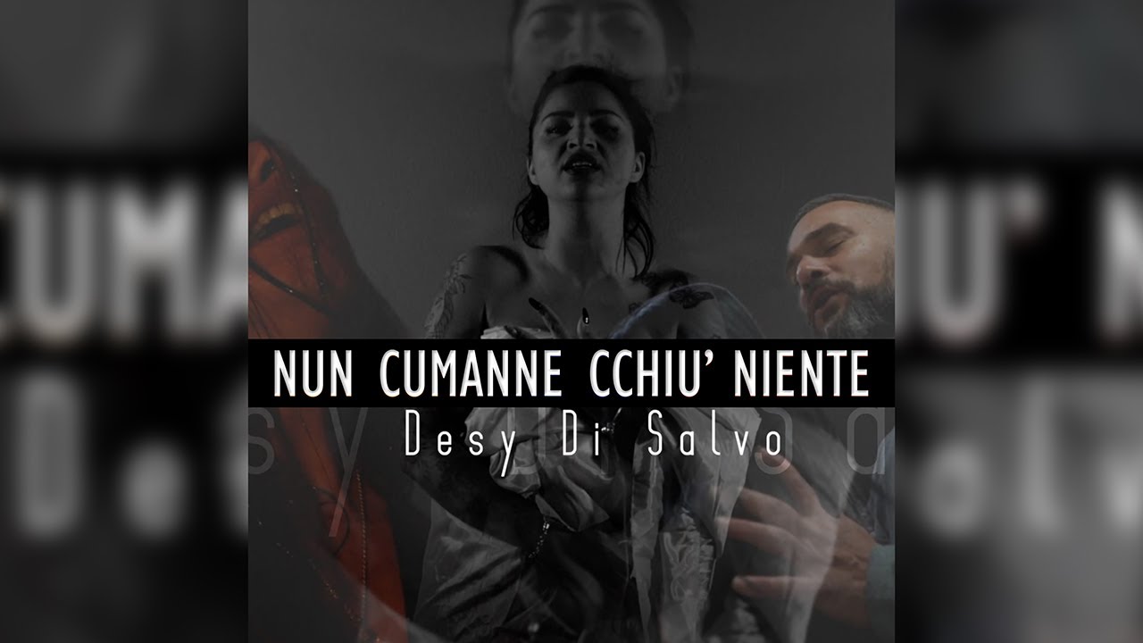 Desy Di Salvo - Nun Cumanne Cchiu' Niente (Video Ufficiale)