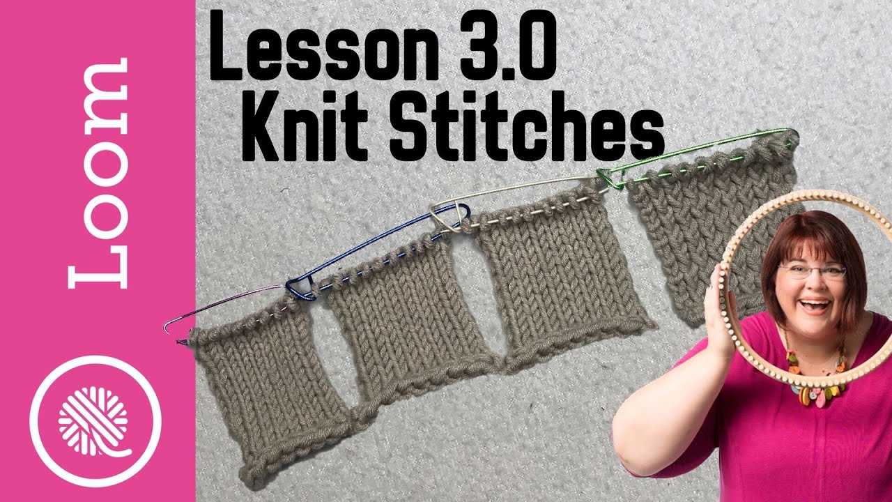 3.0 How to Loom Knit | The 4 Knit Stitches