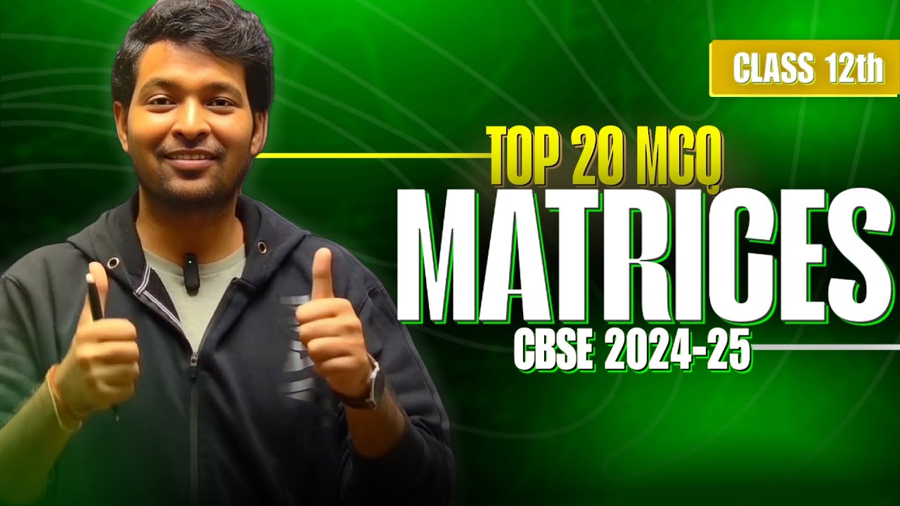 Top 20 MCQ's Of MATRICES | Chapter 3 Matrices Class 12th | PYQ's | Most Expected MCQ's |CBSE - 2025|