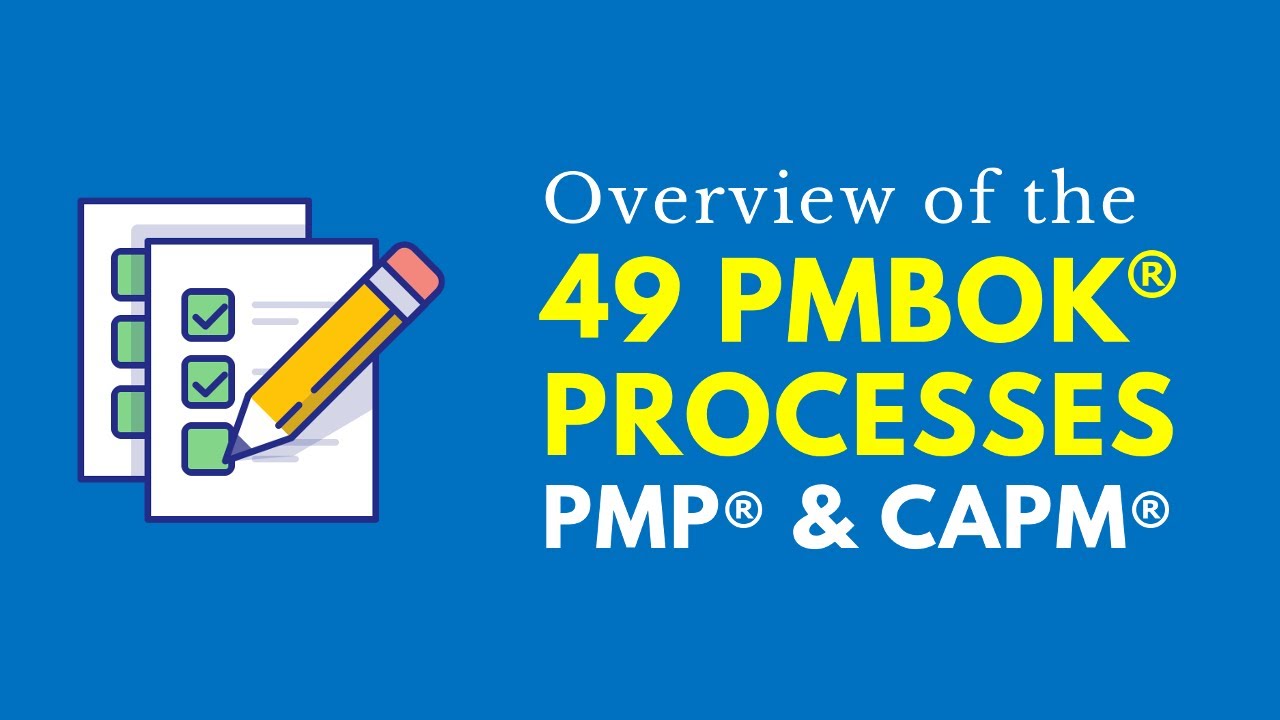 Overview of the 49 PMBOK® Processes (PMP® & CAPM® Exams) (6th Edition)