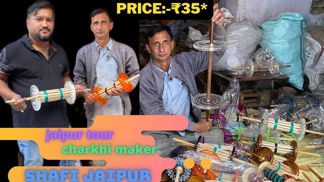 Jaipur tour||charkhi maker||shafi bhai charkhi||fiber,bikaneri,jaipuri,glass,name wali charkhiya