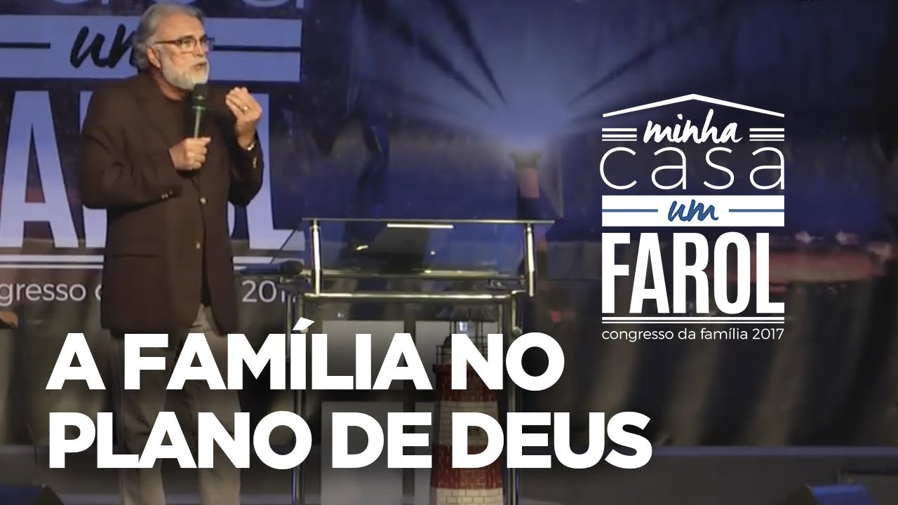 A Centralidade da Fam&iacute;lia no Plano de Deus | Pr. Estevam Fernandes