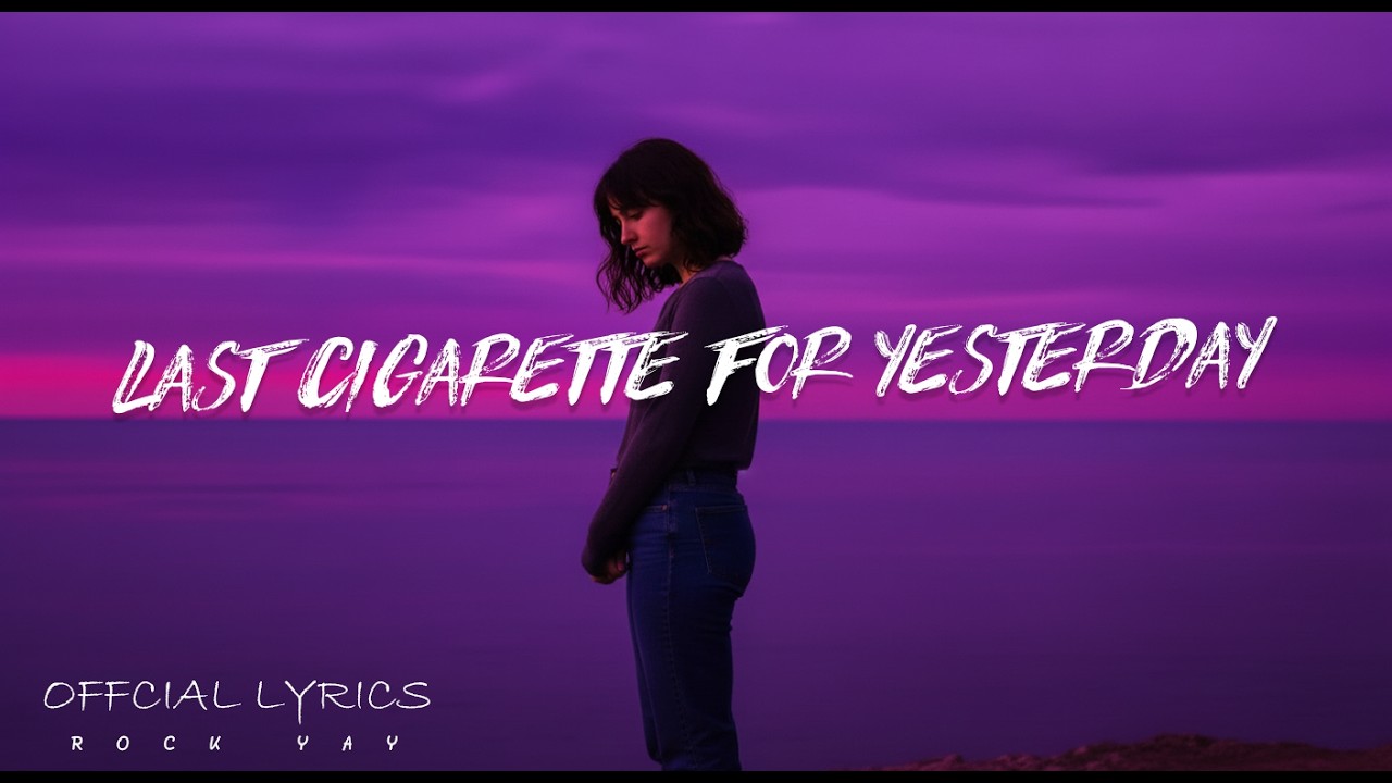 Last Cigarette for Yesterday |Beautiful Emotional Love Song [ official Lyrics ]