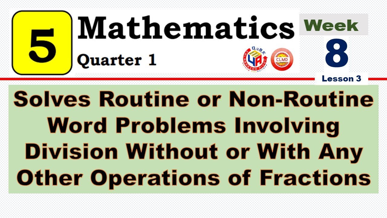 MATH 5 Q1 WEEK 8 LESSON 3 | SOLVES ROUTINE OR NON-ROUTINE WORD PROBLEMS INVOLVING DIVISION
