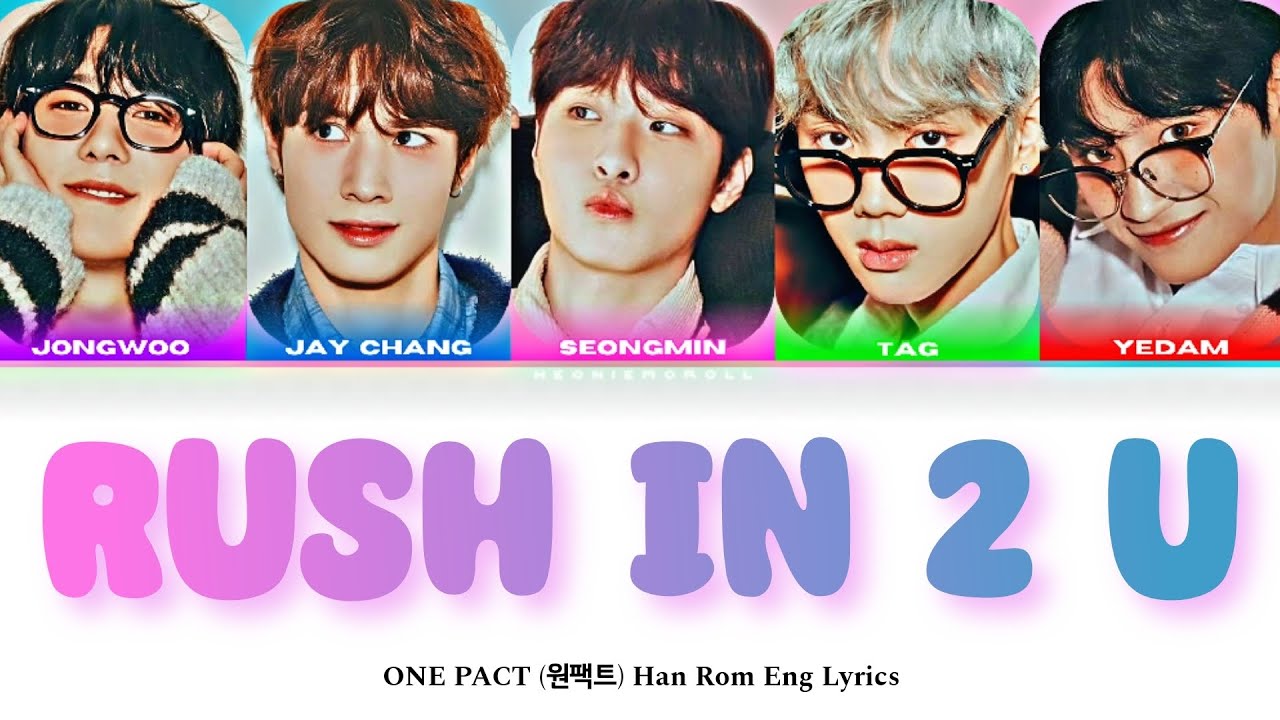 ONE PACT (원팩트) - 'RUSH IN 2 U' Color Coded Lyrics [HAN / ROM / ENG]