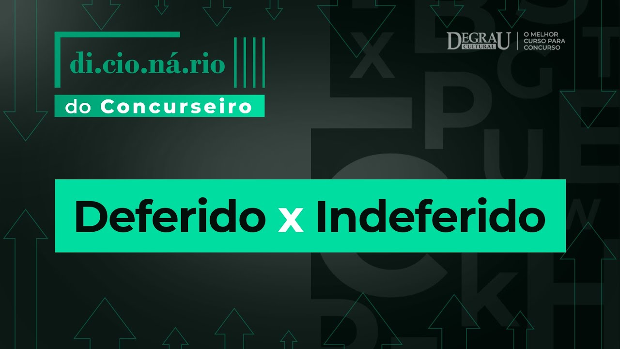 Dicion&aacute;rio do Concurseiro | Deferido x Indeferido