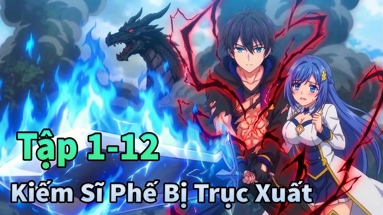 ANIME 2026 | Kiếm Sĩ Bị Đuổi Trở Thành Kẻ Mạnh Nhất Tập 1-12 | Anime Tháng 3