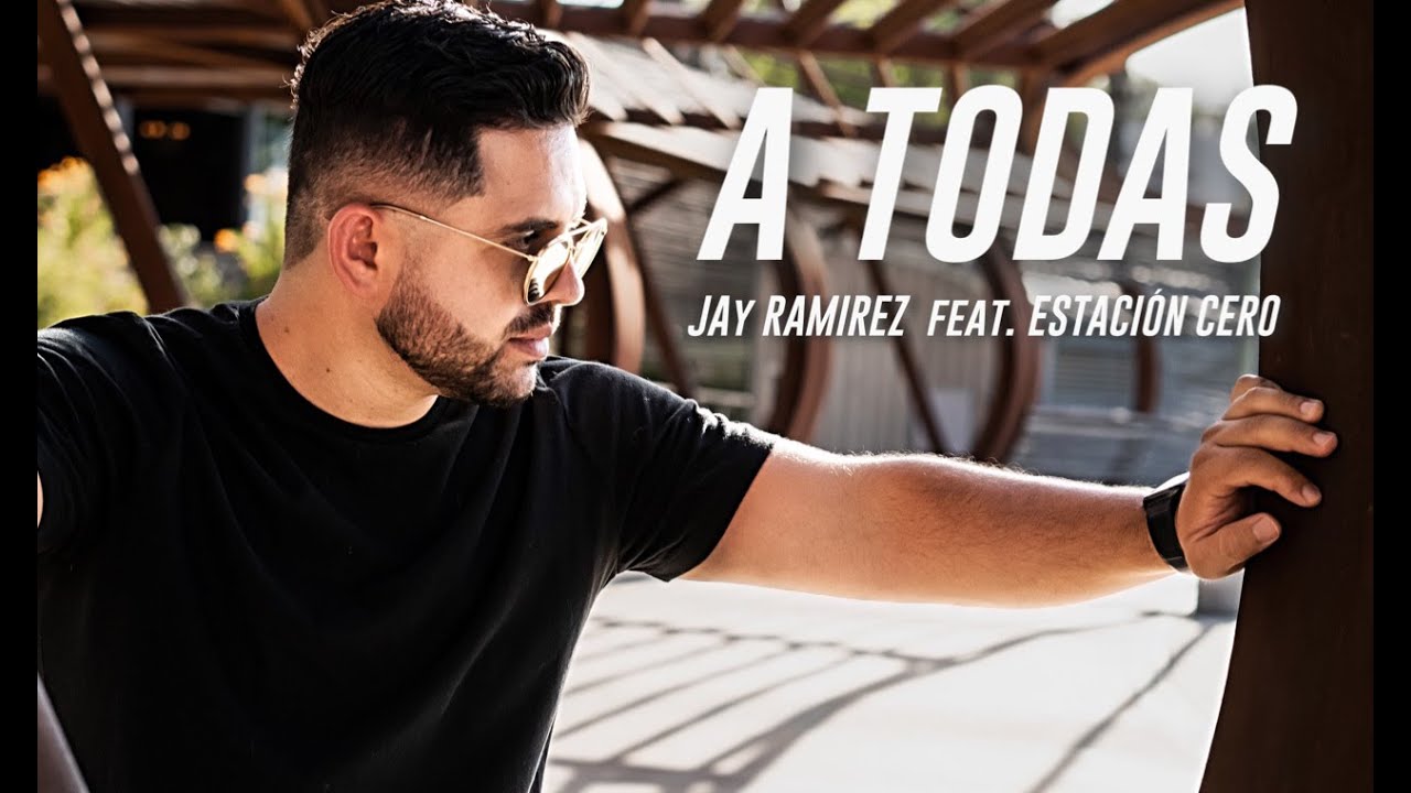 A Todas - Jay Ramirez feat. Estación Cero