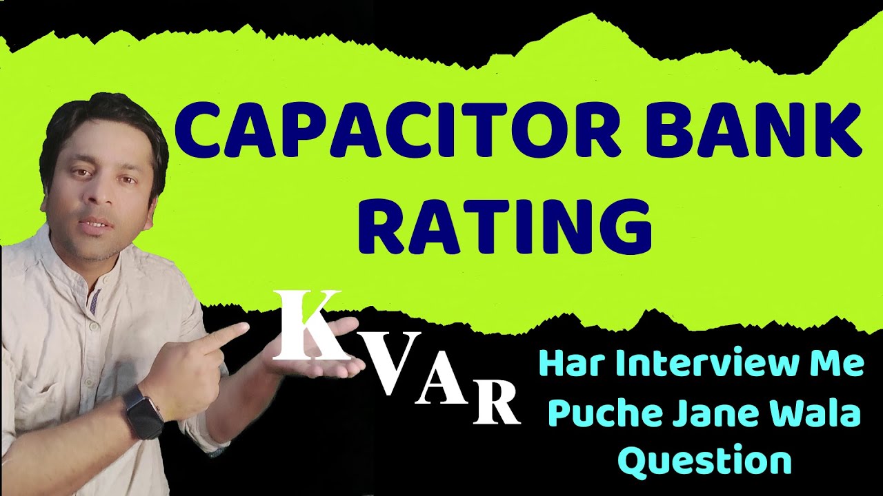 Capacitor Bank Rating | कपैसिटर बैंक कोण कोण से रेटिंग का होता है