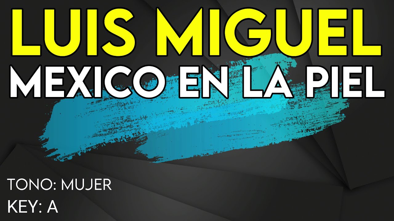 Luis Miguel - México En La Piel - Karaoke Instrumental - Mujer