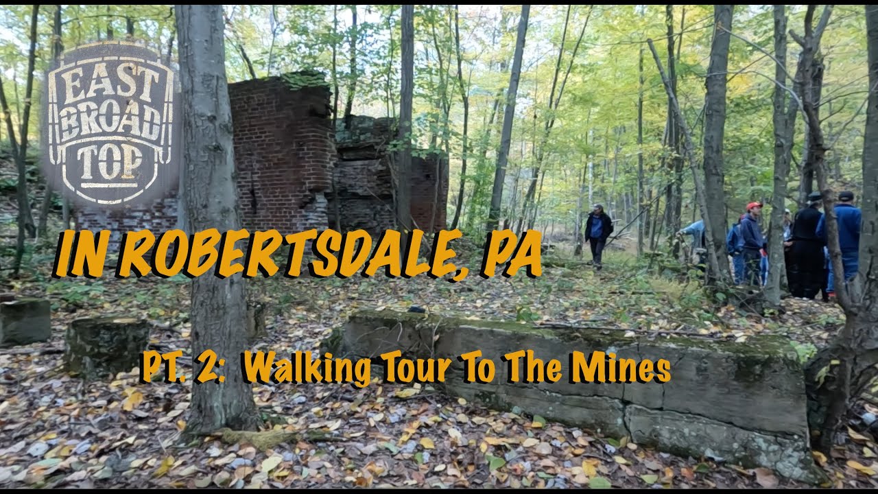 East Broad Top in Robertsdale, PA, PT. 2:  Walking Tour to the Mines