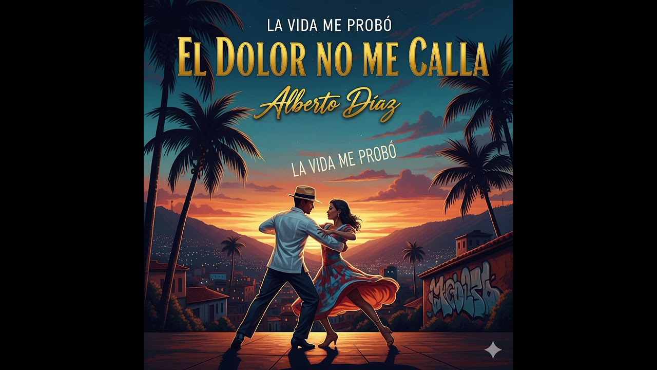 La Vida me Probó.   ( Álbum: El Dolor no Me Calla)   - Compositor: Alberto Díaz