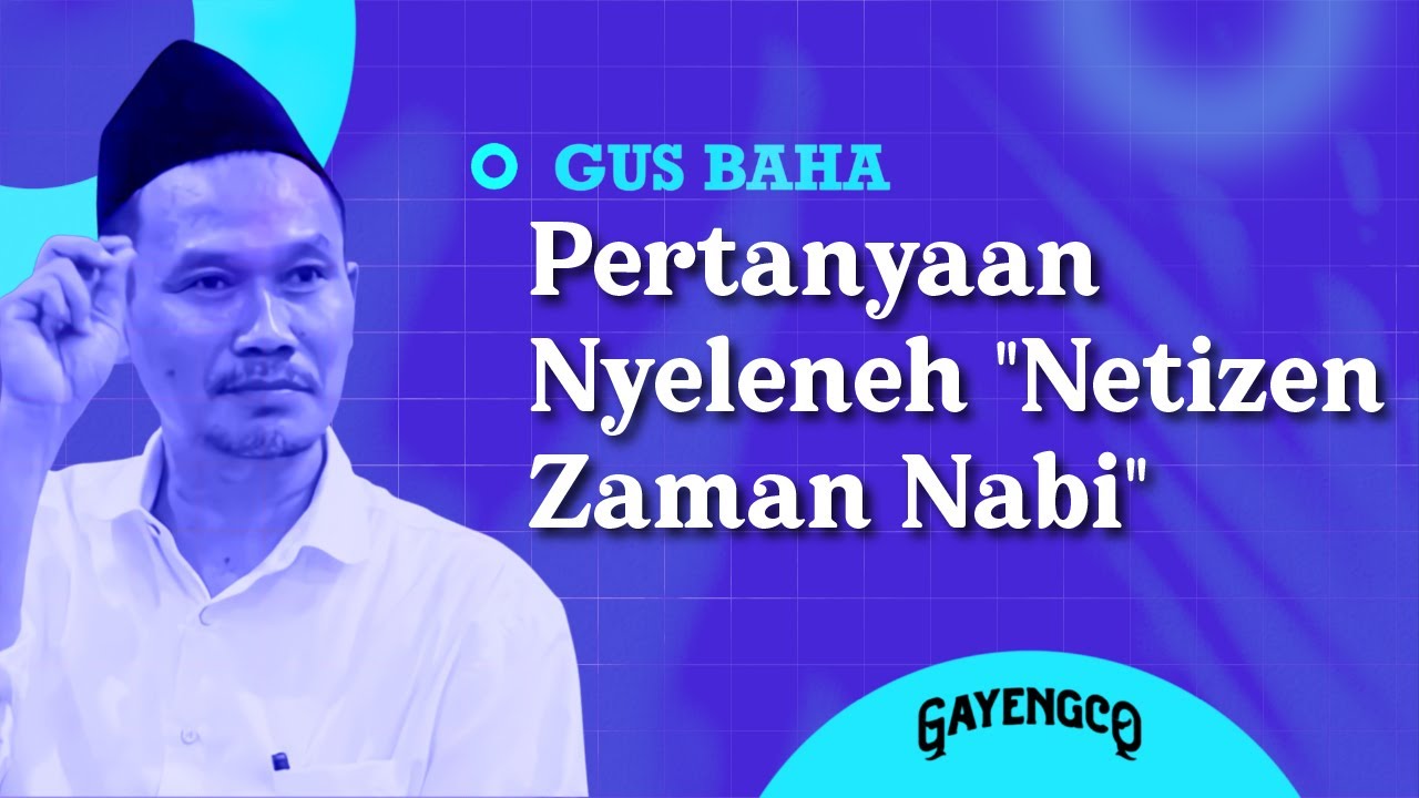 Gus Baha: Pertanyaan Nyeleneh 
